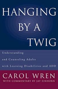 Hanging by a Twig: Understanding and Counseling Adults With Learning Disabilities and ADD